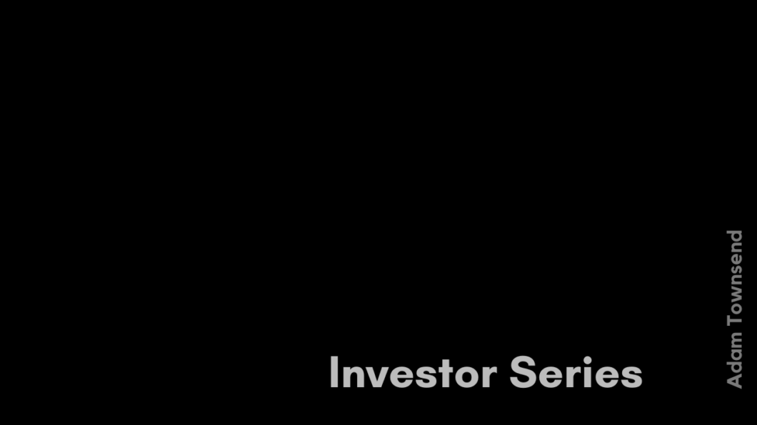 Investor Series Adam Townsend