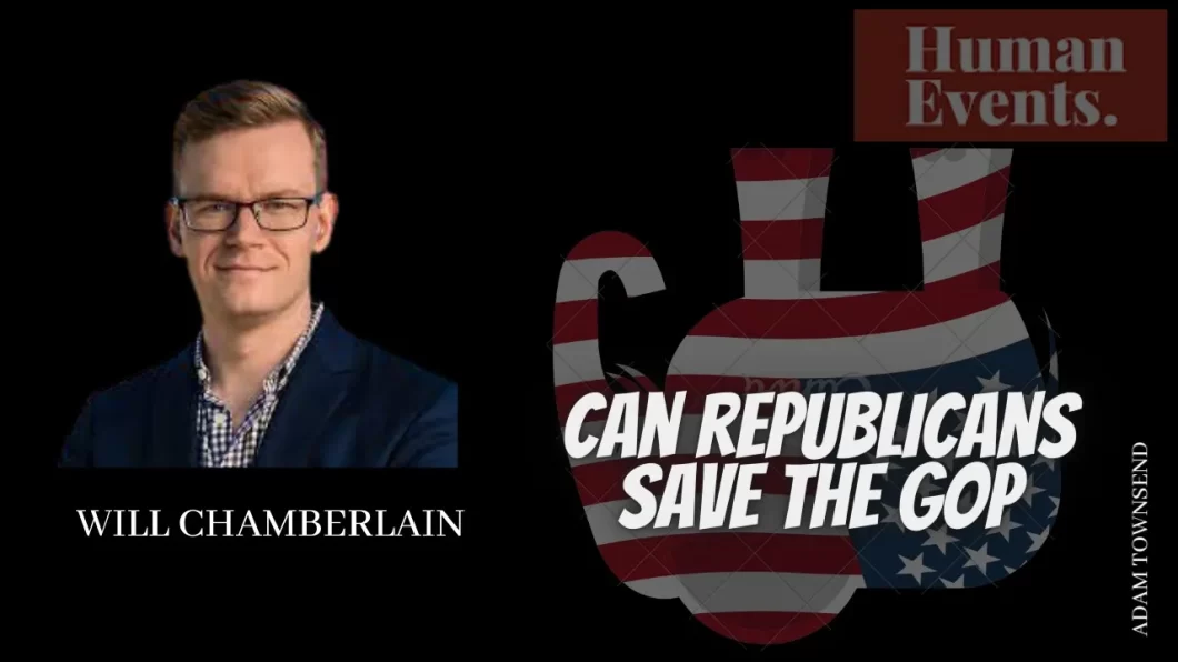 Will Chamberlain Human Events Adam Townsend